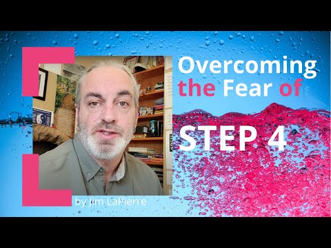 Overcoming The Fear Of Step Four