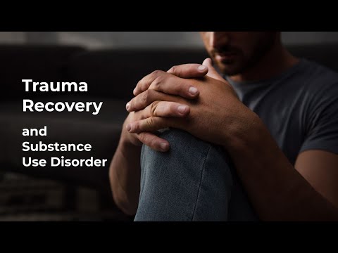 Trauma Recovery And Substance Use Disorder