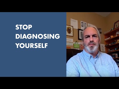 Stop Diagnosing Yourself