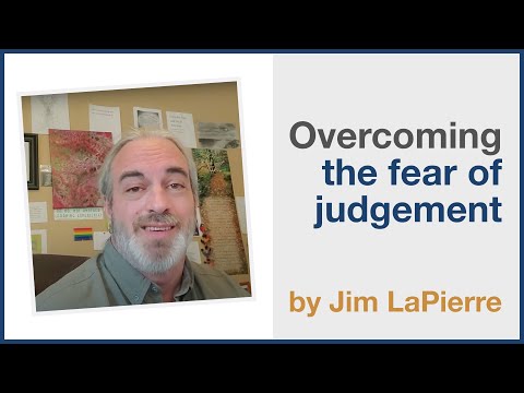 Overcoming The Fear Of Judgment