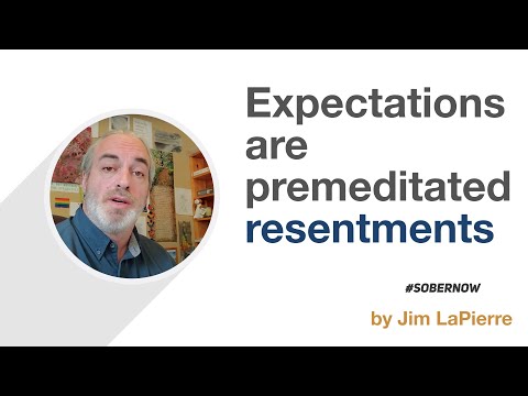 Expectations Are Premeditated Resentments
